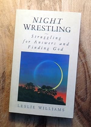 NIGHT WRESTLING : Struggling for Answers and Finding God