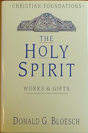The Holy Spirit: Works & Gifts (Christian Foundations series)
