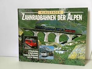 Zahnradbahnen der Alpen. 19 Bergbahnen in Deutschland, Frankreich, Österreich und der Schweiz