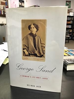 Imagen del vendedor de George Sand: A Woman's Life Writ Large a la venta por THE PRINTED GARDEN, ABA, MPIBA
