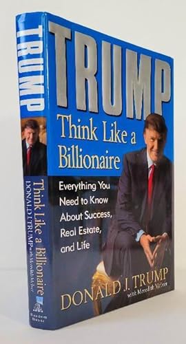 Seller image for Trump: Think Like a Billionaire. Everything You Need to Know About Success, Real Estate, and Life for sale by Aardvark Book Depot