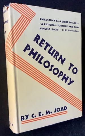 Return to Philosophy: Being a Defence of Reason, an Affirmation of Values and a Plea for Philosophy