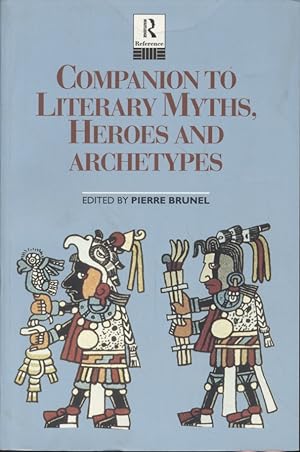 Companion to Literary Myths, Heroes and Archetypes. Translated from the French by Wendy Allaton, ...