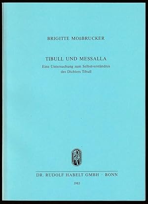 Bild des Verkufers fr Tibull und Messalla. Eine Untersuchung zum Selbstverstndnis des Dichters Tibull. zum Verkauf von Antiquariat Dennis R. Plummer