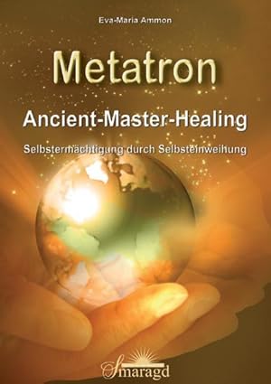 Bild des Verkufers fr Metatron : ancient master healing ; Selbstermchtigung durch Selbsteinweihung. zum Verkauf von Antiquariat Mander Quell