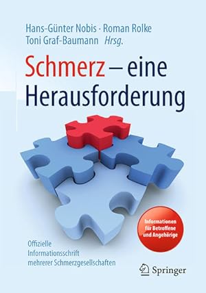 Bild des Verkufers fr Schmerz - eine Herausforderung : Informationen fr Betroffene und Angehrige : offizielle Informationsschrift mehrerer Schmerzgesellschaften. Hans-Gnter Nobis, Roman Rolke, Toni Graf-Baumann zum Verkauf von Antiquariat Mander Quell