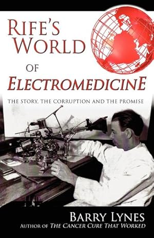 Imagen del vendedor de Rife's World of Electromedicine : The Story, the Corruption and the Promise a la venta por AHA-BUCH GmbH