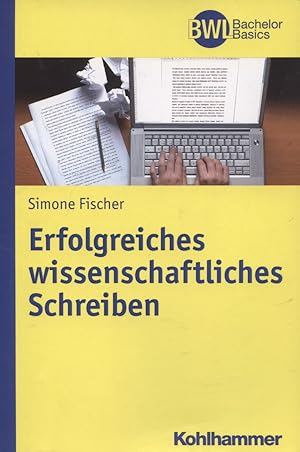 Bild des Verkufers fr Erfolgreiches wissenschaftliches Schreiben. BWL Bachelor Basics zum Verkauf von Versandantiquariat Ottomar Khler