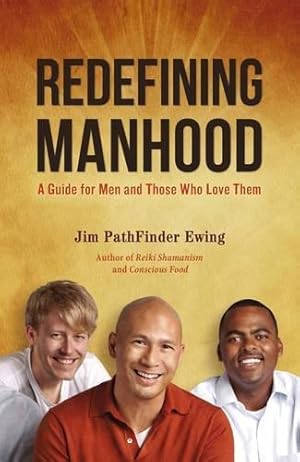 Bild des Verkufers fr Redefining Manhood: A Guide For Men and Those Who Love Them zum Verkauf von WeBuyBooks