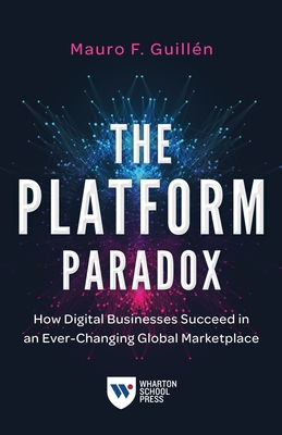 Seller image for The Platform Paradox: How Digital Businesses Succeed in an Ever-Changing Global Marketplace (Paperback or Softback) for sale by BargainBookStores