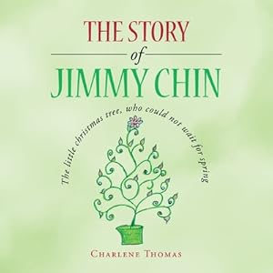 Immagine del venditore per The Story of Jimmy Chin: The Little Christmas Tree, Who Could Not Wait for Spring (Paperback or Softback) venduto da BargainBookStores