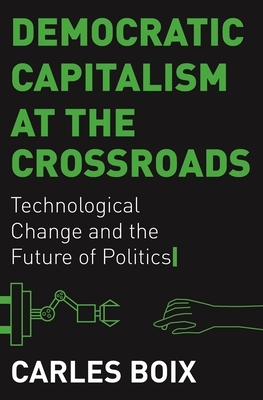 Seller image for Democratic Capitalism at the Crossroads: Technological Change and the Future of Politics (Paperback or Softback) for sale by BargainBookStores