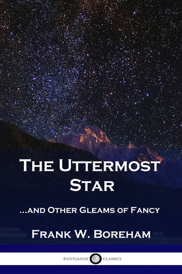 Image du vendeur pour The Uttermost Star: .and Other Gleams of Fancy (Paperback or Softback) mis en vente par BargainBookStores