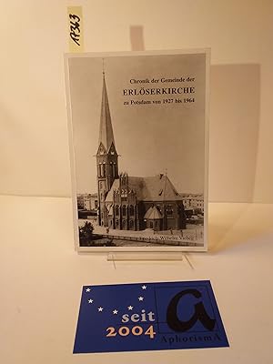 Immagine del venditore per Chronik der Gemeinde der Erlserkirche zu Potsdam von1927 bis 1964. Verfat zur 100-Jahrfeier der Einweihung der Erlserkirche im Jahre 1998. venduto da AphorismA gGmbH