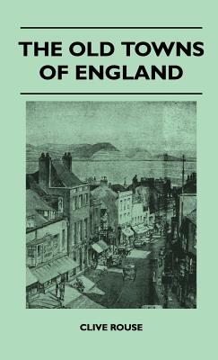 Imagen del vendedor de The Old Towns Of England (Hardback or Cased Book) a la venta por BargainBookStores