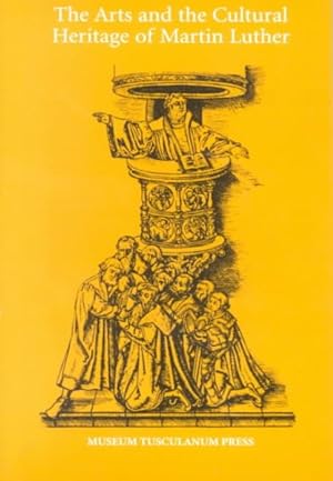 Image du vendeur pour Arts and the Cultural Heritage of Martin Luther mis en vente par GreatBookPrices