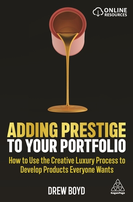 Seller image for Adding Prestige to Your Portfolio: How to Use the Creative Luxury Process to Develop Products Everyone Wants (Paperback or Softback) for sale by BargainBookStores