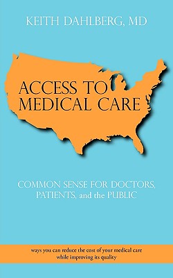 Image du vendeur pour Access to Medical Care: Common Sense for Doctors, Patients, and the Public (Paperback or Softback) mis en vente par BargainBookStores