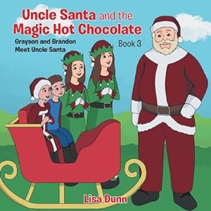 Imagen del vendedor de Uncle Santa and the Magic Hot Chocolate: Grayson and Brandon Meet Uncle Santa (Paperback or Softback) a la venta por BargainBookStores