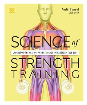 Seller image for Science of Strength Training: Understand the Anatomy and Physiology to Transform Your Body (Paperback or Softback) for sale by BargainBookStores