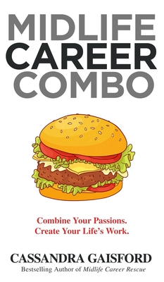 Seller image for Midlife Career Combo: Combine Your Passions. Create Your Life's Work (Hardback or Cased Book) for sale by BargainBookStores