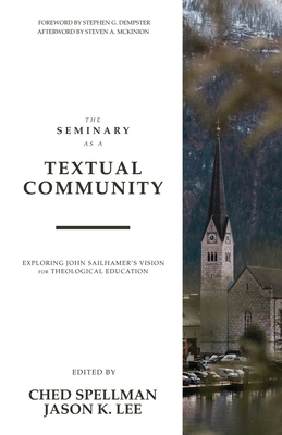 Seller image for The Seminary as a Textual Community: Exploring John Sailhamer's Vision for Theological Education (Paperback or Softback) for sale by BargainBookStores