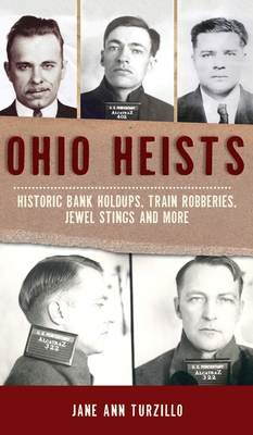 Imagen del vendedor de Ohio Heists: Historic Bank Holdups, Train Robberies, Jewel Stings and More (Hardback or Cased Book) a la venta por BargainBookStores