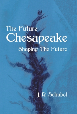Image du vendeur pour The Future Chesapeake: Shaping the Future (Hardback or Cased Book) mis en vente par BargainBookStores