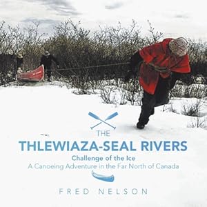 Immagine del venditore per The Thlewiaza-Seal Rivers: Challenge of the Ice (Paperback or Softback) venduto da BargainBookStores
