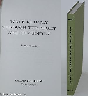 Seller image for Walk quietly through the night and cry softly for sale by Bolerium Books Inc.