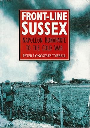 Imagen del vendedor de Front-Line Sussex. Napoleon Bonaparte to the Cold War a la venta por Cameron House Books