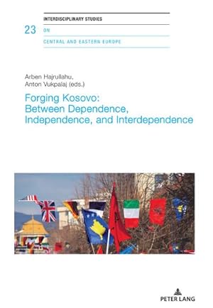 Immagine del venditore per Forging Kosovo: Between Dependence, Independence, and Interdependence venduto da AHA-BUCH GmbH