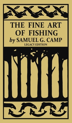 Seller image for The Fine Art of Fishing (Legacy Edition): A Classic Handbook on Shore, Stream, Canoe, and Fly Fishing Equipment and Technique for Trout, Bass, Salmon, (Hardback or Cased Book) for sale by BargainBookStores