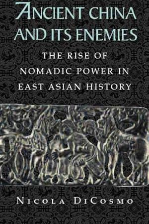 Seller image for Ancient China and Its Enemies : The Rise of Nomadic Power in East Asian History for sale by GreatBookPrices