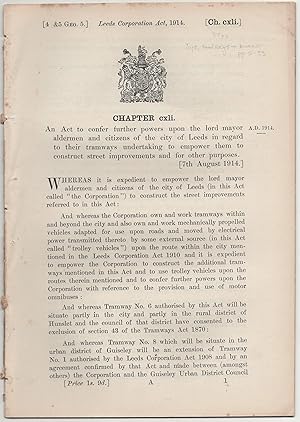 Leeds Corporation Act, 1914. An Act to confer further powers upon the lord mayor aldermen and cit...