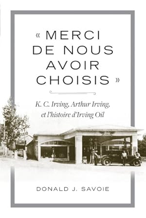 Immagine del venditore per Merci De Nous Avoir Choisis : K.C. Irving, Arthur Irving Et L'histoire D'irving Oil -Language: french venduto da GreatBookPrices