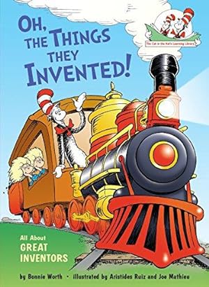 Bild des Verkufers fr Oh, the Things They Invented!: All about Great Inventors (Cat in the Hat's Learning Library (Hardcover)) zum Verkauf von WeBuyBooks