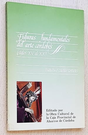 Imagen del vendedor de FIGURAS FUNDAMENTALES DEL ARTE CORDOBS (siglos XV al XX) a la venta por MINTAKA Libros