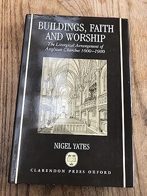 Immagine del venditore per Buildings, Faith and Worship: Liturgical Arrangement of Anglican Churches, 1600-1900 venduto da beaumont books