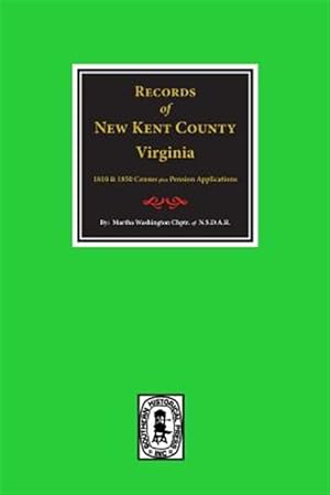 Imagen del vendedor de New Kent County, Virginia : U. S. Census for 1810 & U. S. Census for 1850 & Abstarcts of the Application Papers of the Revolutionary War Pensioners. a la venta por GreatBookPrices