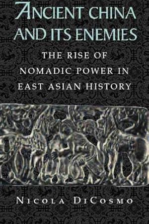 Seller image for Ancient China and Its Enemies : The Rise of Nomadic Power in East Asian History for sale by GreatBookPricesUK