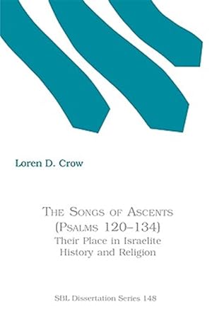 Immagine del venditore per Songs of Ascents : (Psalms 120-134) : Their Place in Israelite History and Religion venduto da GreatBookPricesUK