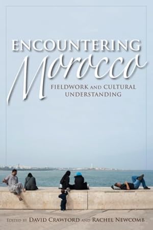 Image du vendeur pour Encountering Morocco : Fieldwork and Cultural Understanding mis en vente par GreatBookPrices