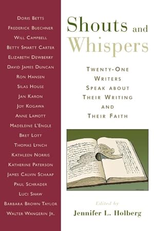 Immagine del venditore per Shouts And Whispers : Twenty-one Writers Speak About Their Writing And Their Faith venduto da GreatBookPrices