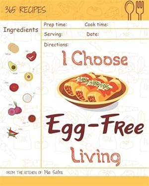 Seller image for I Choose Egg-Free Living: Reach 365 Happy and Healthy Days! [egg Allergy Cookbook, No Egg Allergy Recipe Book, Egg and Nut Free Cookbook, Gluten for sale by GreatBookPrices