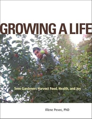 Seller image for Growing a Life : Teen Gardeners Harvest Food, Health, and Joy for sale by GreatBookPricesUK