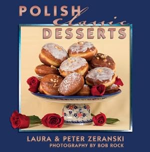 Seller image for Polish Classic Desserts (Classics) by Zeranski, Peter, Zeranski, Laura [Hardcover ] for sale by booksXpress