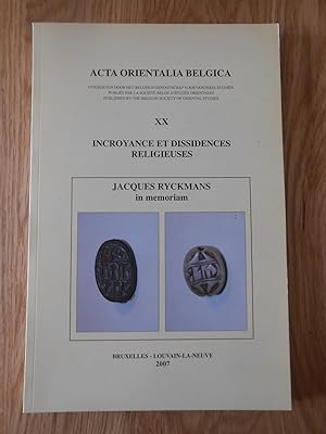 Acta Orientalia Belgica XX - Incroyance et dissidences religieuses - Jacques Ryckmans in memoriam