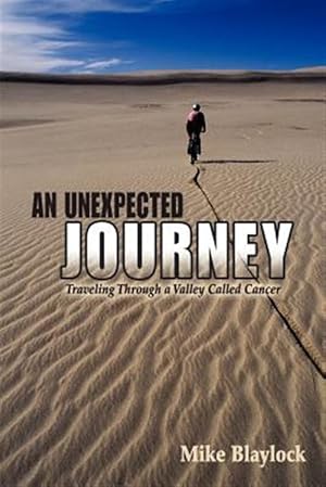 Immagine del venditore per Unexpected Journey : Traveling Through a Valley Called Cancer venduto da GreatBookPricesUK