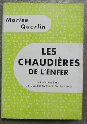 Les chaudières de l'enfer. Le problème de l'alcoolisme en France.